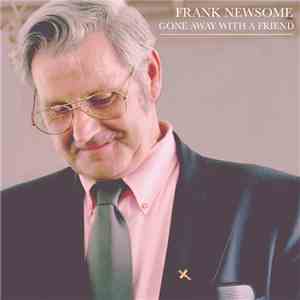 Frank Newsome - Gone Away with a Friend mp3 album