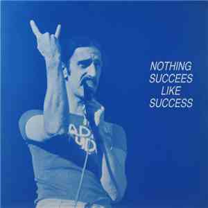 Frank Zappa - Nothing Succees Like Success mp3 album