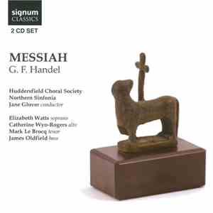 G. F. Handel, Huddersfield Choral Society, Northern Sinfonia, Jane Glover, Elizabeth Watts, Catherine Wyn-Rogers, Mark Le Brocq, James Oldfield - Messiah mp3 album
