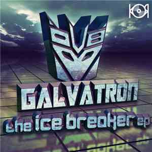 Galvatron  - The Ice Breaker EP mp3 album