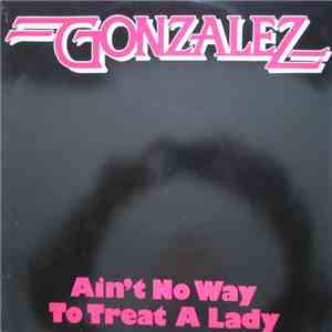 Gonzalez - Ain't No Way To Treat A Lady mp3 album