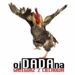 Grzegorz Z Ciechowa - OjDADAna mp3 album
