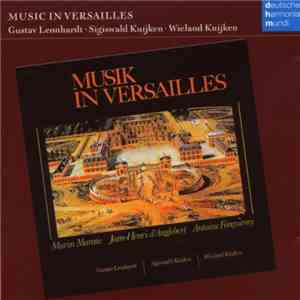 Gustav Leonhardt, Sigiswald Kuijken, Wieland Kuijken - Music In Versailles mp3 album