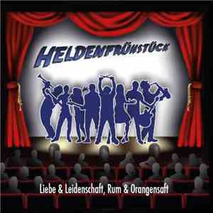 Heldenfrühstück - Liebe & Leidenschaft, Rum & Orangensaft mp3 album