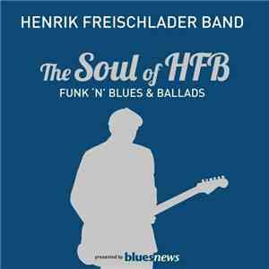 Henrik Freischlader Band - The Soul Of HFB - Funk 'N' Blues & Ballads mp3 album