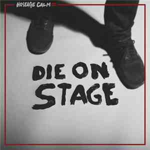 Hostage Calm - Die On Stage mp3 album