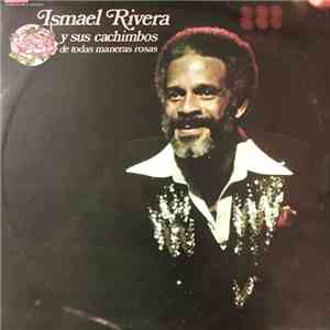 Ismael Rivera Y Sus Cachimbos - De Todas Maneras Rosas mp3 album