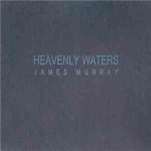 James Murray  - Heavenly Waters mp3 album