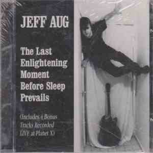 Jeff Aug - The Last Enlightening Moment Before Sleep Prevails mp3 album