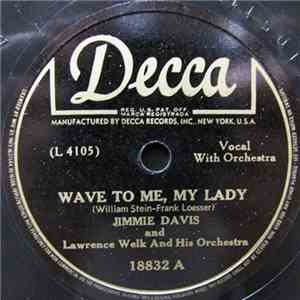 Jimmie Davis And Lawrence Welk And His Orchestra - Wave To Me, My Lady / Tired Of Crying Over You mp3 album