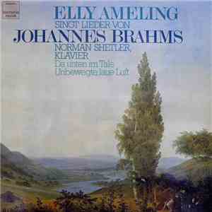 Johannes Brahms - Elly Ameling, Norman Shetler - Elly Ameling Singt Lieder Von Johannes Brahms (Da Unten Im Tale / Unbewegte, Laue Luft) mp3 album