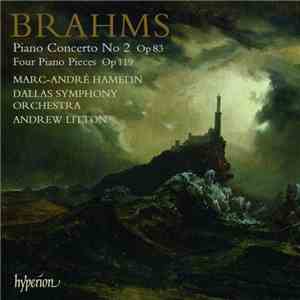 Johannes Brahms - Piano Concerto No. 2 Op 83 Four Piano Pieces Op 119 mp3 album