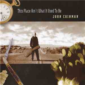 John Coinman - This Place Ain´t What It Used To Be mp3 album