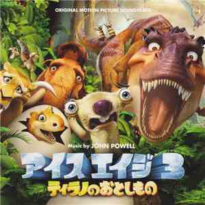 John Powell / ジョン・パウエル - Ice Age Dawn Of The Dinosaurs (Original Motion Picture Soundtrack) / オリジナル・サウンドトラック　アイスエイジ３　ティラノのおとしもの mp3 album