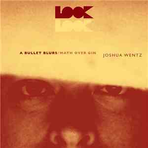 Joshua Wentz - A Bullet Blurs / Math Over Gin mp3 album