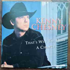 Kenny Chesney - That's Why I'm Here / A Chance mp3 album