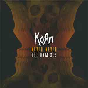 Korn - Never Never: The Remixes mp3 album