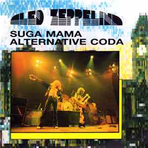 Led Zeppelin - SUGA MAMA : Alternative Coda mp3 album