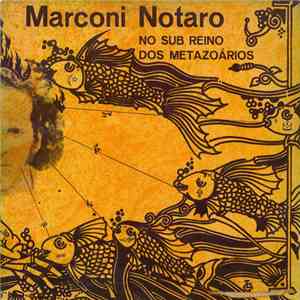 Marconi Notaro - No Sub Reino Dos Metazoários mp3 album