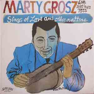 Marty Grosz With Destiny's Tots - Sings Of Love And Other Matters mp3 album