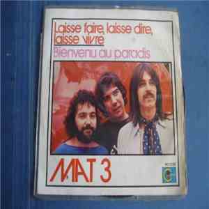 Mat 3 - Laisse Faire, Laisse Dire, Laisse Vivre / Bienvenue Au Paradis mp3 album