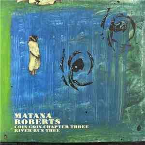 Matana Roberts - Coin Coin Chapter Three: River Run Thee mp3 album