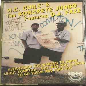 M.C. Chile' & The Koncrete Jungo featuring D.J. Faze - Everything You Wanted To Know About Compton... But Was Too Scared To Go There And Find Out mp3 album