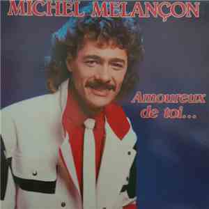 Michel Melançon - Amoureux De Toi mp3 album