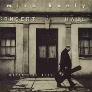 Mick Hanly - Happy Like This mp3 album