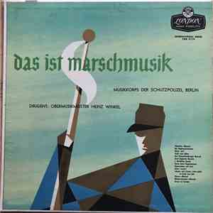 Musikkorps Der Schutzpolizei Berlin - Das Ist Marschmusik mp3 album