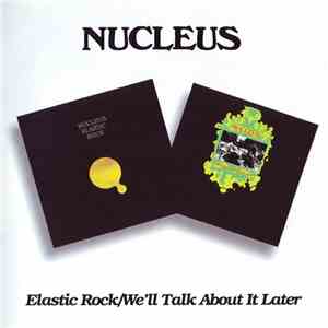 Nucleus - Elastic Rock / We'll Talk About It Later mp3 album