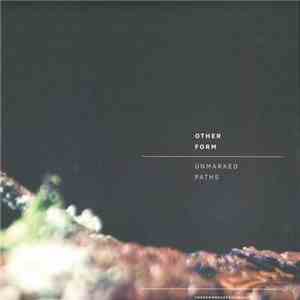 Other Form - Unmarked Paths mp3 album
