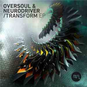 Oversoul & Neurodriver - Transform EP mp3 album