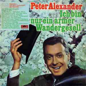 Peter Alexander - Ich Bin Nur Ein Armer Wandergesell mp3 album