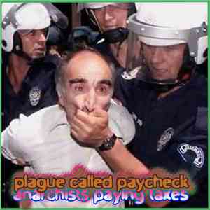 Plague Called Paycheck - Anarchists Paying Taxes mp3 album