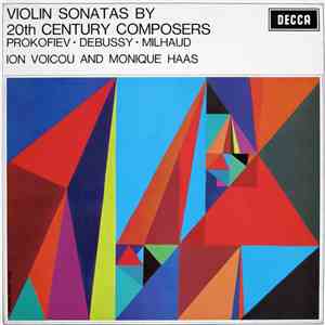 Prokofiev ∙ Debussy ∙ Milhaud, Ion Voicou And Monique Haas - Violin Sonatas By 20th Century Composers mp3 album