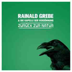 Rainald Grebe & Die Kapelle Der Versöhnung - Zurück Zur Natur mp3 album