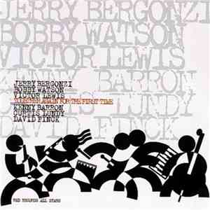 Red Records All Stars - Jerry Bergonzi, Bobby Watson , Victor Lewis, Kenny Barron, Curtis Lundy, David Finck - Together Again For The First Time mp3 album