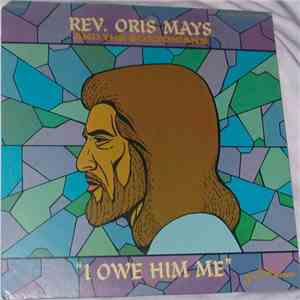 Rev. Oris Mays & The Bostonians - I Owe Him Me mp3 album
