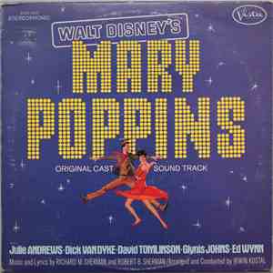 Richard M. Sherman / Robert B. Sherman Arranged and Conducted by Irwin Kostal Featuring Julie Andrews, Dick Van Dyke , David Tomlinson , Glynis Johns And Ed Wynn - Mary Poppins (Original Cast Sound Track) mp3 album