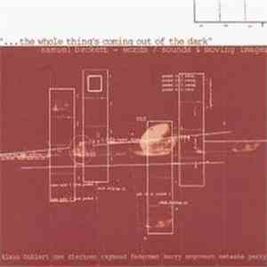 Samuel Beckett - Klaus Buhlert, Uwe Dierksen, Raymond Federman, Barry McGovern, Natasha Parry - Words / Sounds & Moving Images: "... The Whole Thing's Coming Out Of The Dark" mp3 album