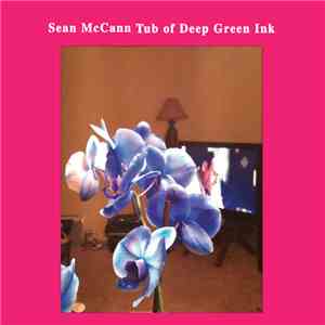 Sean McCann  - Tub Of Deep Green Ink mp3 album