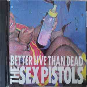 Sex Pistols - Better Live Than Dead mp3 album
