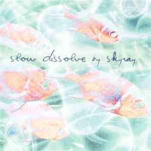 Skyray - Slow Dissolve mp3 album