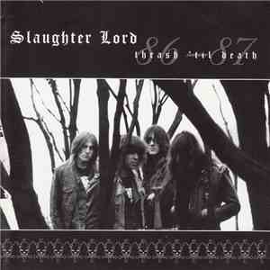 Slaughter Lord - Thrash 'Til Death 86-87 mp3 album
