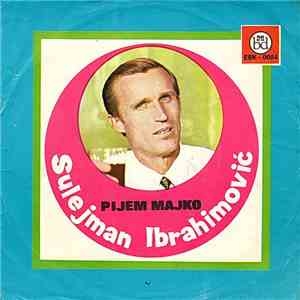 Sulejman Ibrahimović - Pijem Majko mp3 album