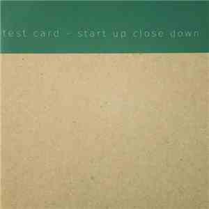 Test Card - Start Up Close Down mp3 album