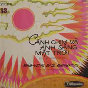 The Central Ethnical Music Orchestra - Bird-Wing And Sunshine / Cánh Chim Và Ánh Sáng Mât Trơi mp3 album