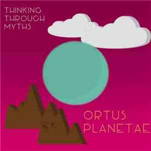 Thinking Through Myths - Ortus Planetae mp3 album
