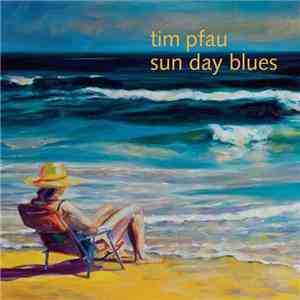 Tim Pfau - Sun Day Blues mp3 album